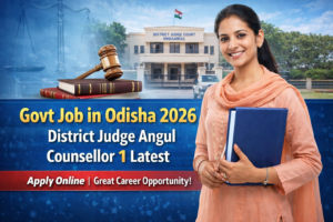 Govt Job in Odisha 2026 – District Judge Angul Counsellor 1 Latest