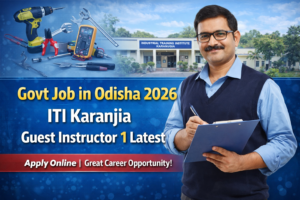 Govt Job in Odisha 2026 – ITI Karanjia Guest Instructor 1 Latest