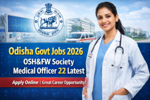 Odisha Govt Jobs 2026 – OSH&FW Society Medical Office 22 Latest